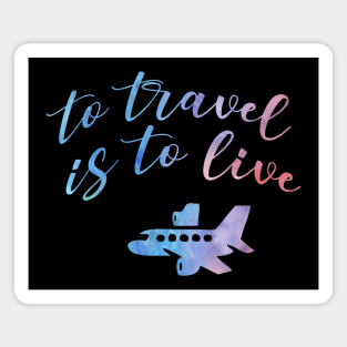 To travel is to live Magnet